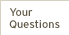 Your Questions