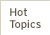 Hot Topics